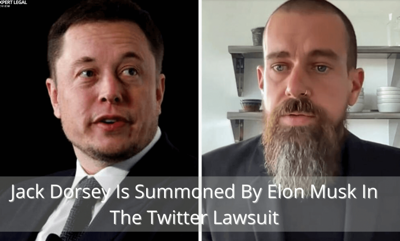 Jack Dorsey Is Summoned By Elon Musk In The Twitter Lawsuit