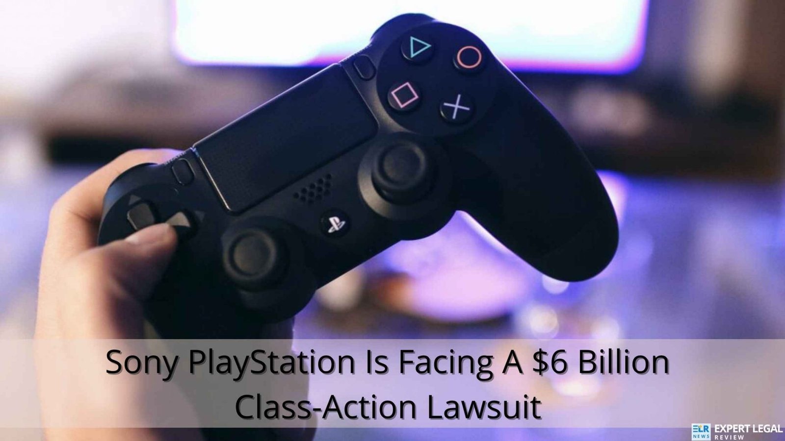 Sony PlayStation Is Facing A 6 Billion ClassAction Lawsuit!